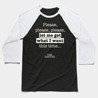 The Smiths - Please, Please, Please, Let Me Get What I Want song Baseball T-Shirt